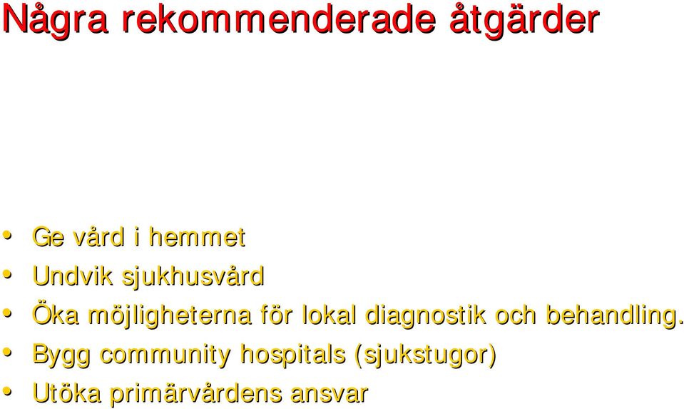 lokal diagnostik och behandling.