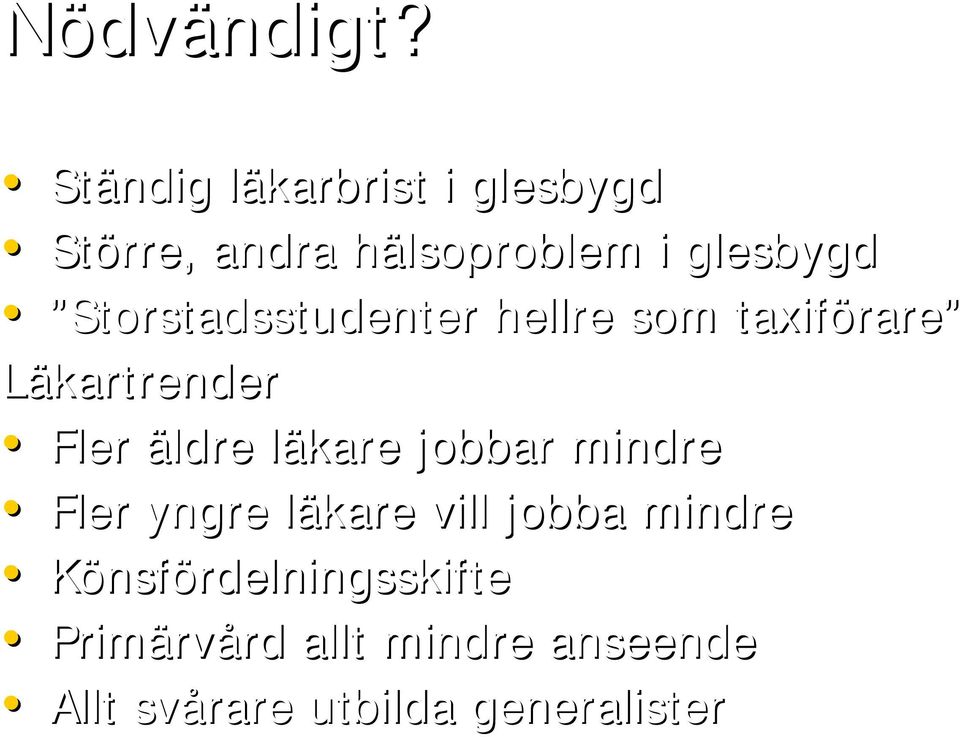 Storstadsstudenter hellre som taxiförare rare Läkartrender Fler äldre läkare