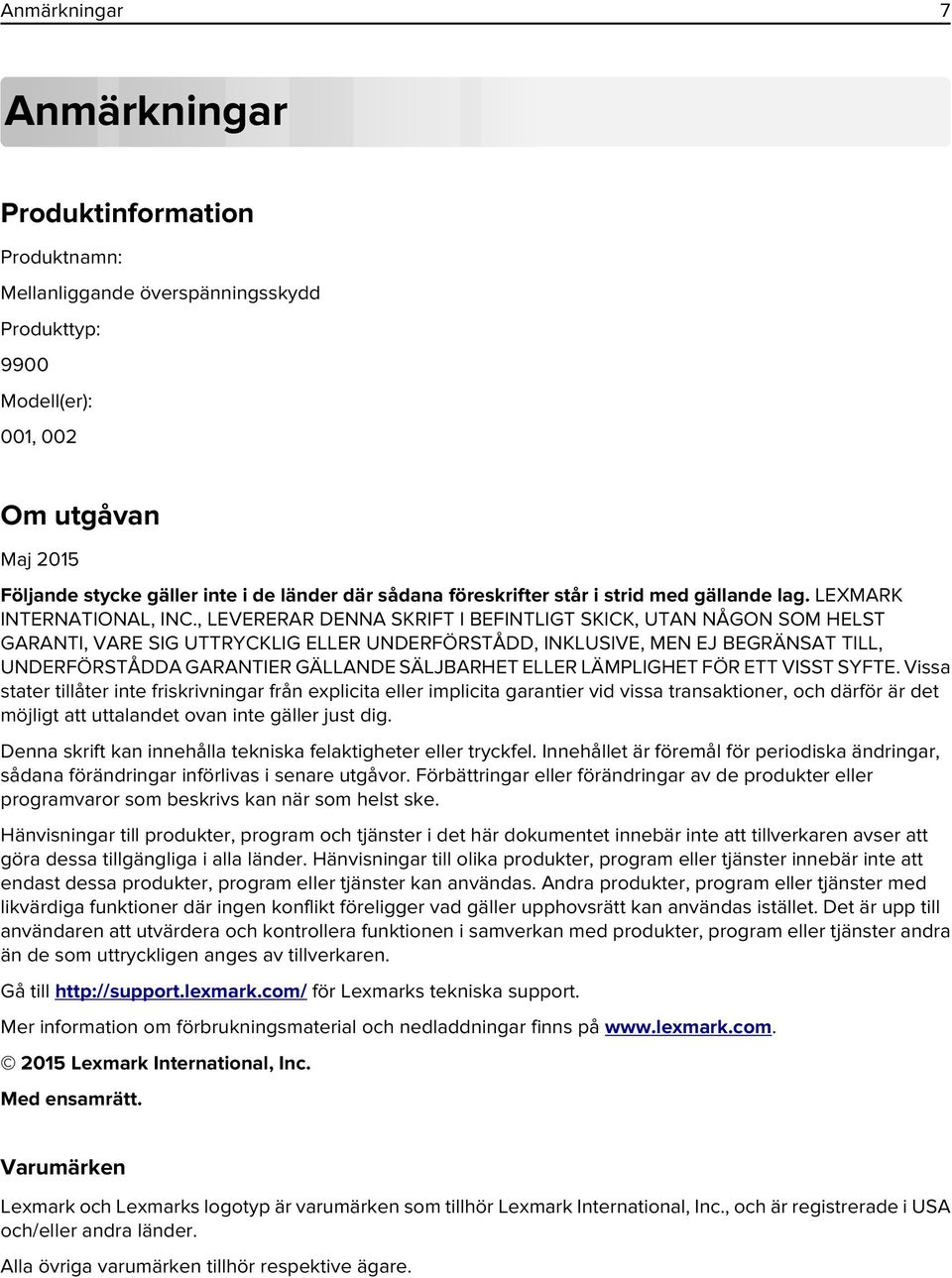 , LEVERERAR DENNA SKRIFT I BEFINTLIGT SKICK, UTAN NÅGON SOM HELST GARANTI, VARE SIG UTTRYCKLIG ELLER UNDERFÖRSTÅDD, INKLUSIVE, MEN EJ BEGRÄNSAT TILL, UNDERFÖRSTÅDDA GARANTIER GÄLLANDE SÄLJBARHET