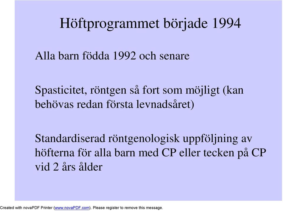 första levnadsåret) Standardiserad röntgenologisk uppföljning