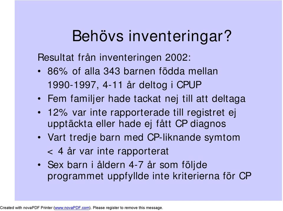 CPUP Fem familjer hade tackat nej till att deltaga 12% var inte rapporterade till registret ej