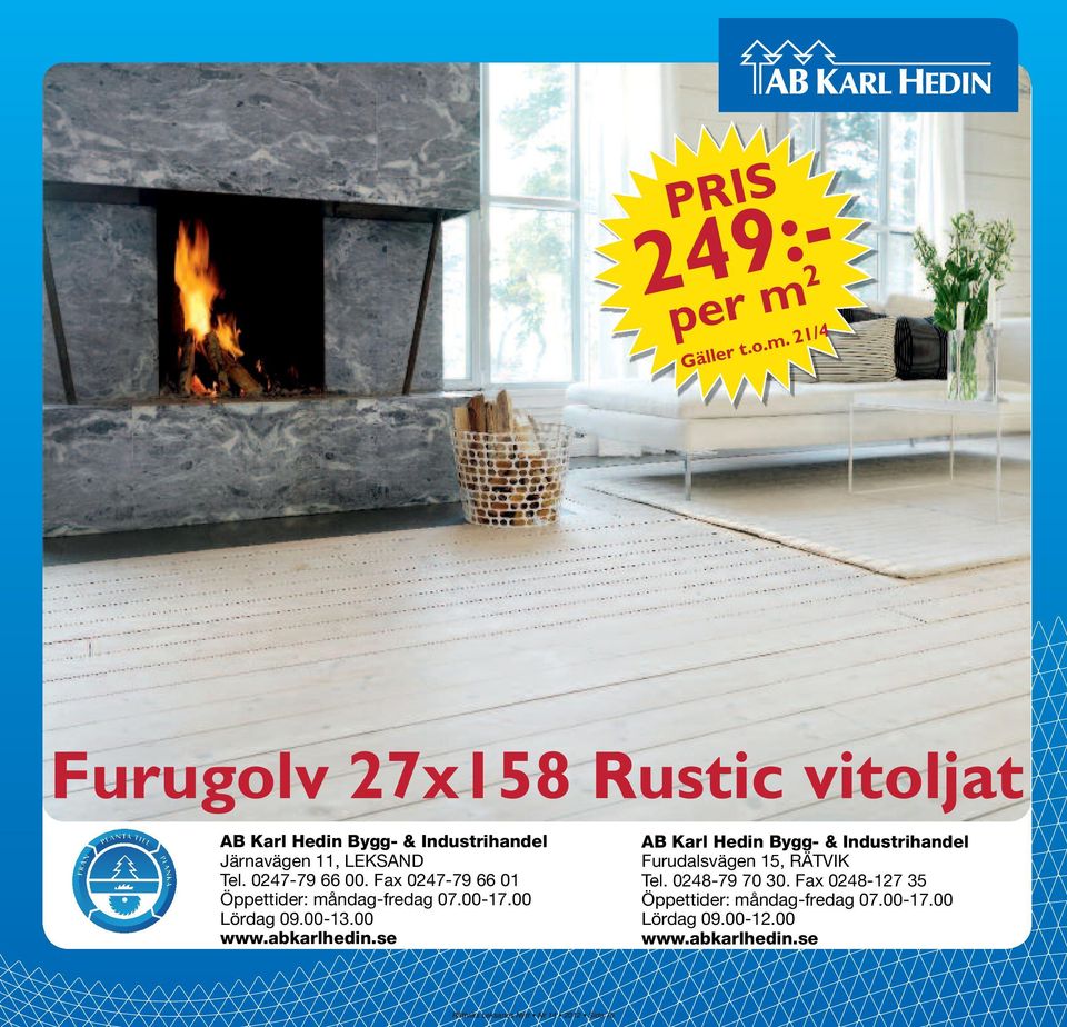 21/4 Furugolv 27x158 Rustic vitoljat AB Karl Hedin Bygg- & Industrihandel Järnavägen 11, LEKSAND Tel.