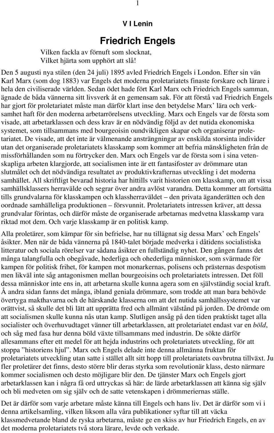 Sedan ödet hade fört Karl Marx och Friedrich Engels samman, ägnade de båda vännerna sitt livsverk åt en gemensam sak.