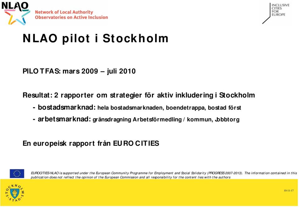 EUROCITIES-NLAO is supported under the European Community Programme for Employment and Social Solidarity (PROGRESS 2007-2013).