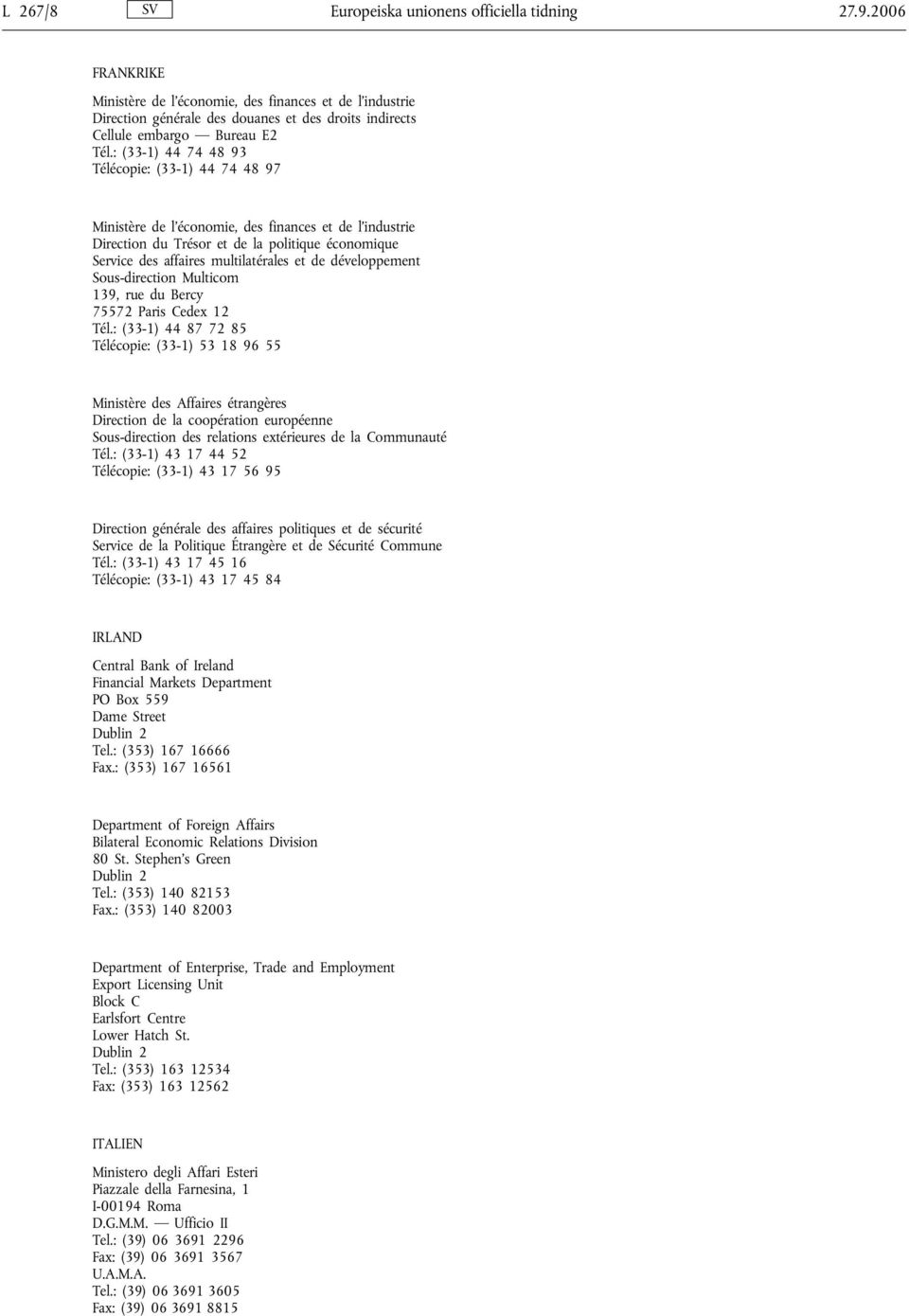 : (33-1) 44 74 48 93 Télécopie: (33-1) 44 74 48 97 Ministère de l'économie, des finances et de l'industrie Direction du Trésor et de la politique économique Service des affaires multilatérales et de