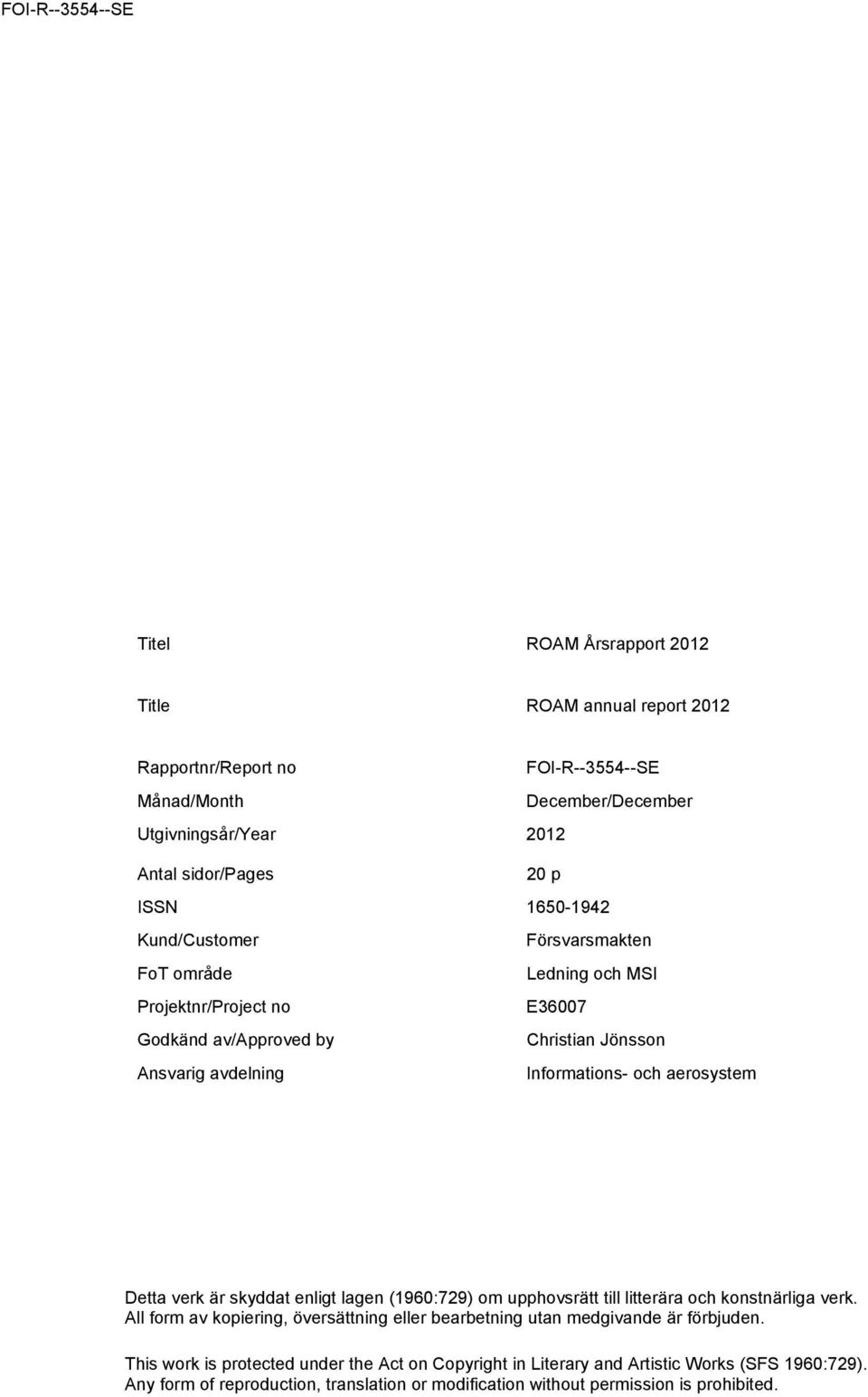 aerosystem Detta verk är skyddat enligt lagen (1960:729) om upphovsrätt till litterära och konstnärliga verk.