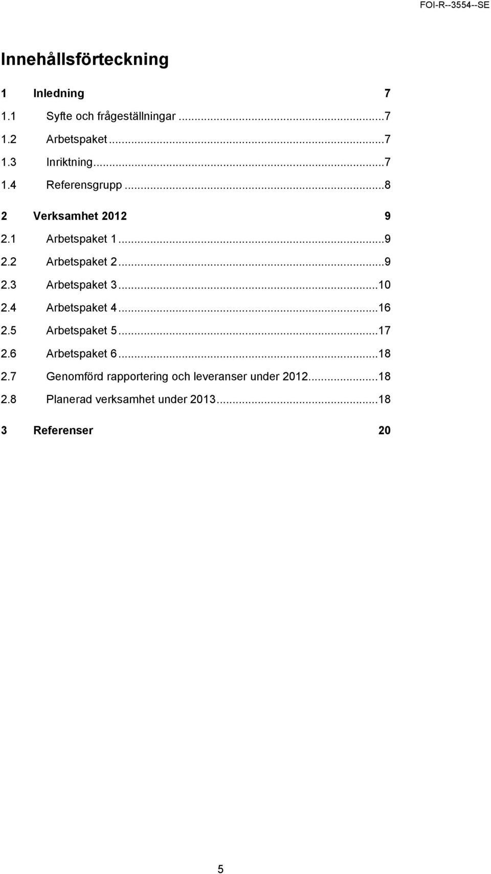 .. 10 2.4 Arbetspaket 4... 16 2.5 Arbetspaket 5... 17 2.6 Arbetspaket 6... 18 2.