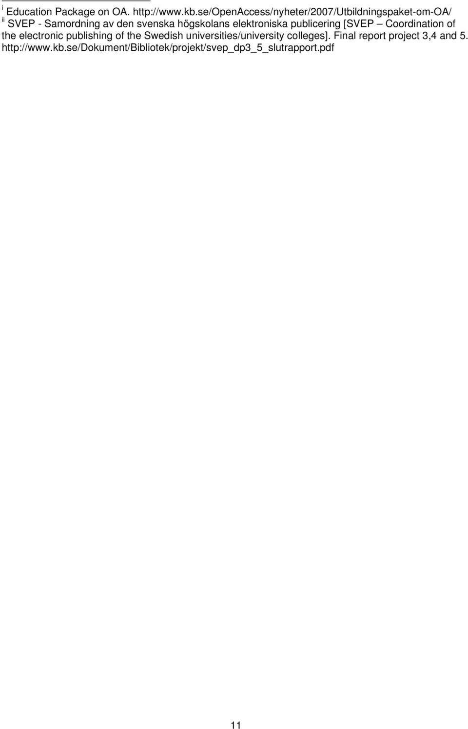 högskolans elektroniska publicering [SVEP Coordination of the electronic publishing of the