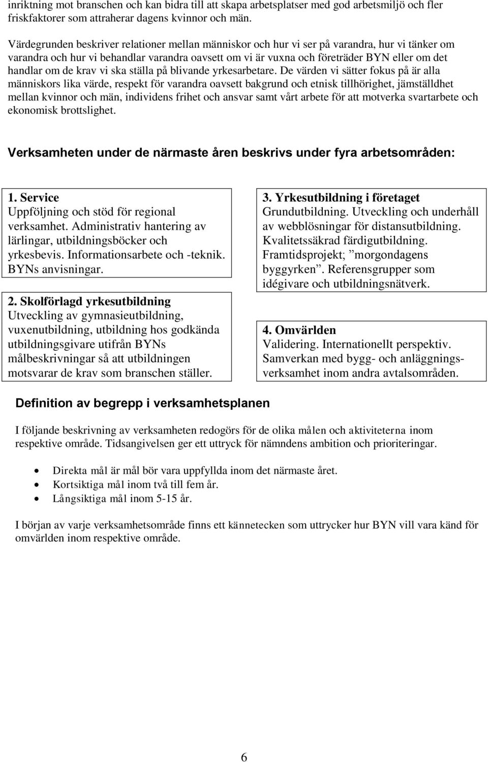 om de krav vi ska ställa på blivande yrkesarbetare.