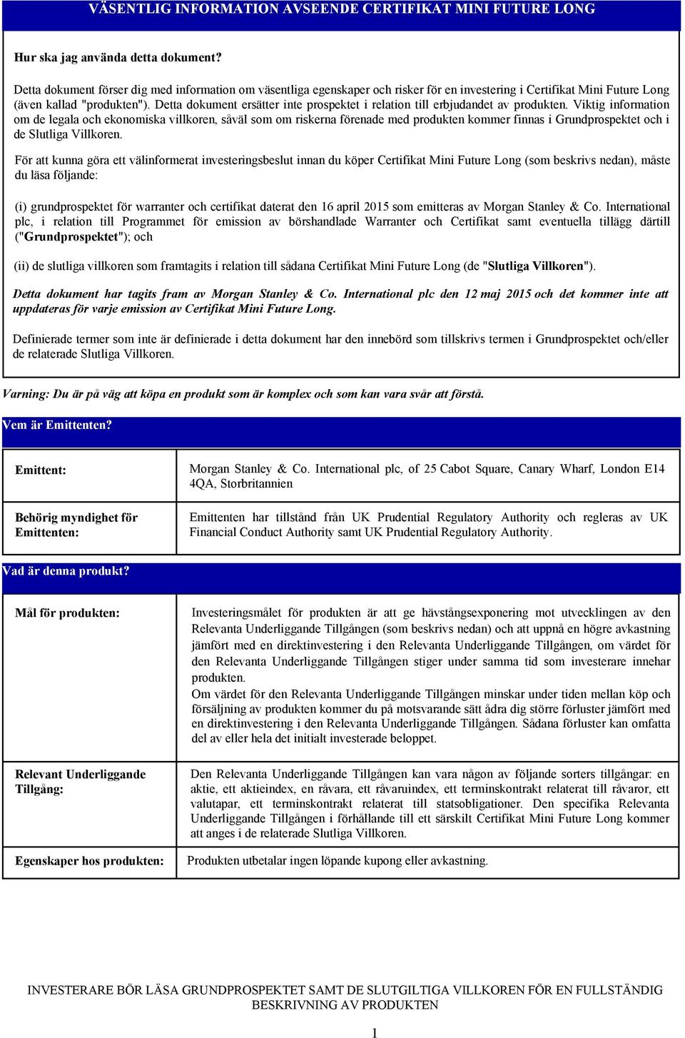 Detta dokument ersätter inte prospektet i relation till erbjudandet av produkten.