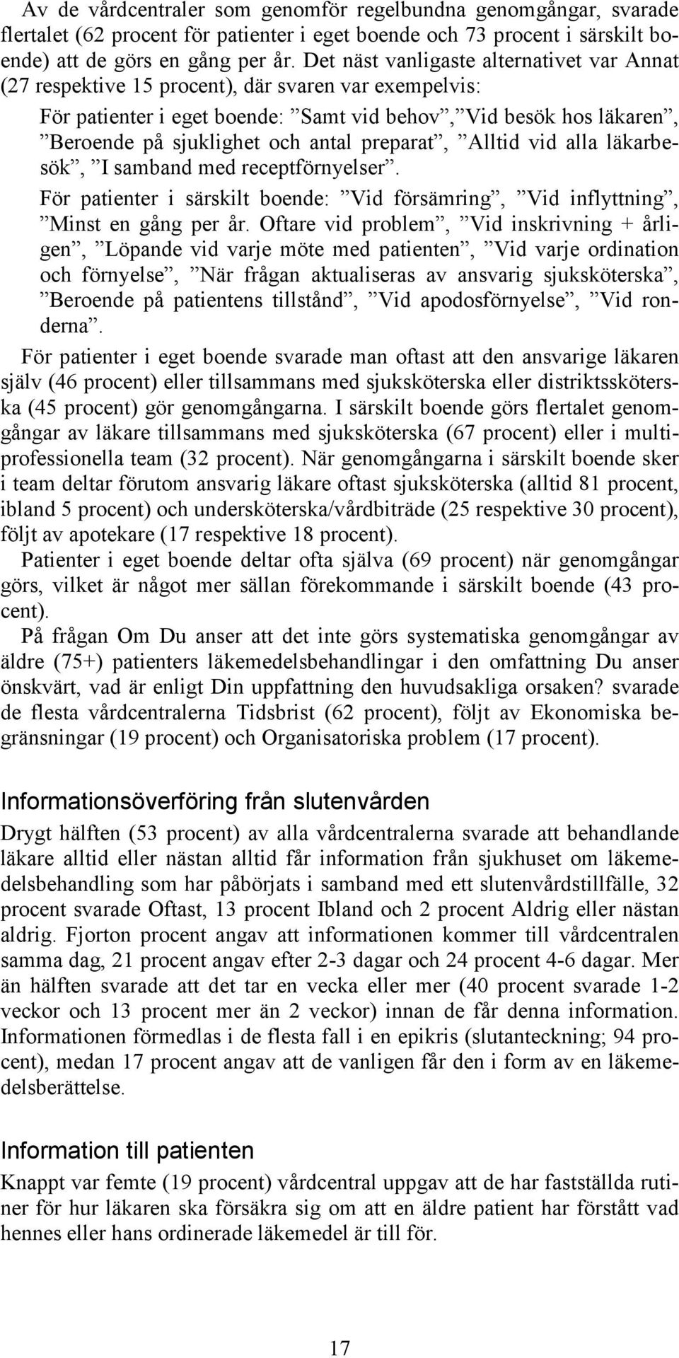 preparat, Alltid vid alla läkarbesök, I samband med receptförnyelser. För patienter i särskilt boende: Vid försämring, Vid inflyttning, Minst en gång per år.