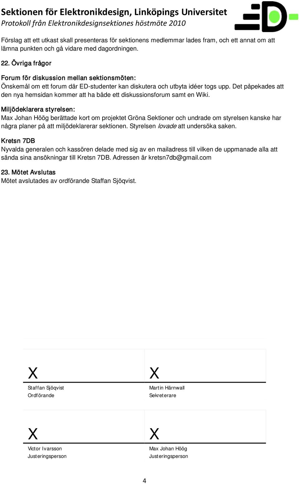 Det påpekades att den nya hemsidan kommer att ha både ett diskussionsforum samt en Wiki.