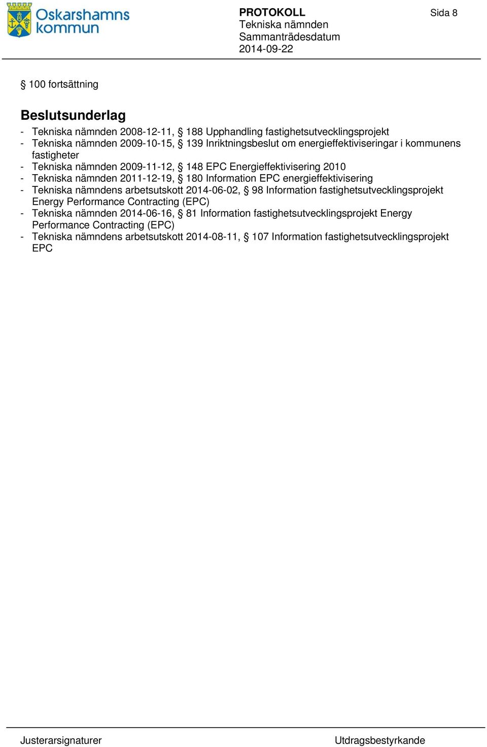 energieffektivisering - s arbetsutskott 2014-06-02, 98 Information fastighetsutvecklingsprojekt Energy Performance Contracting (EPC) -