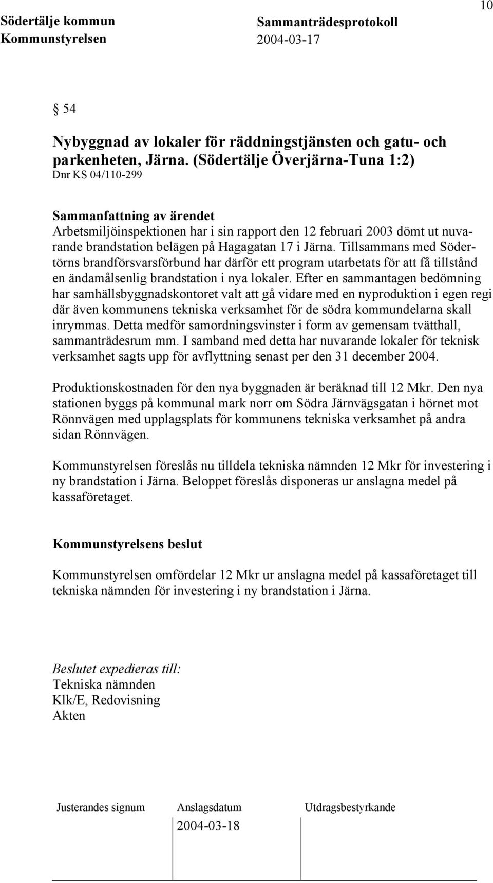 Järna. Tillsammans med Södertörns brandförsvarsförbund har därför ett program utarbetats för att få tillstånd en ändamålsenlig brandstation i nya lokaler.