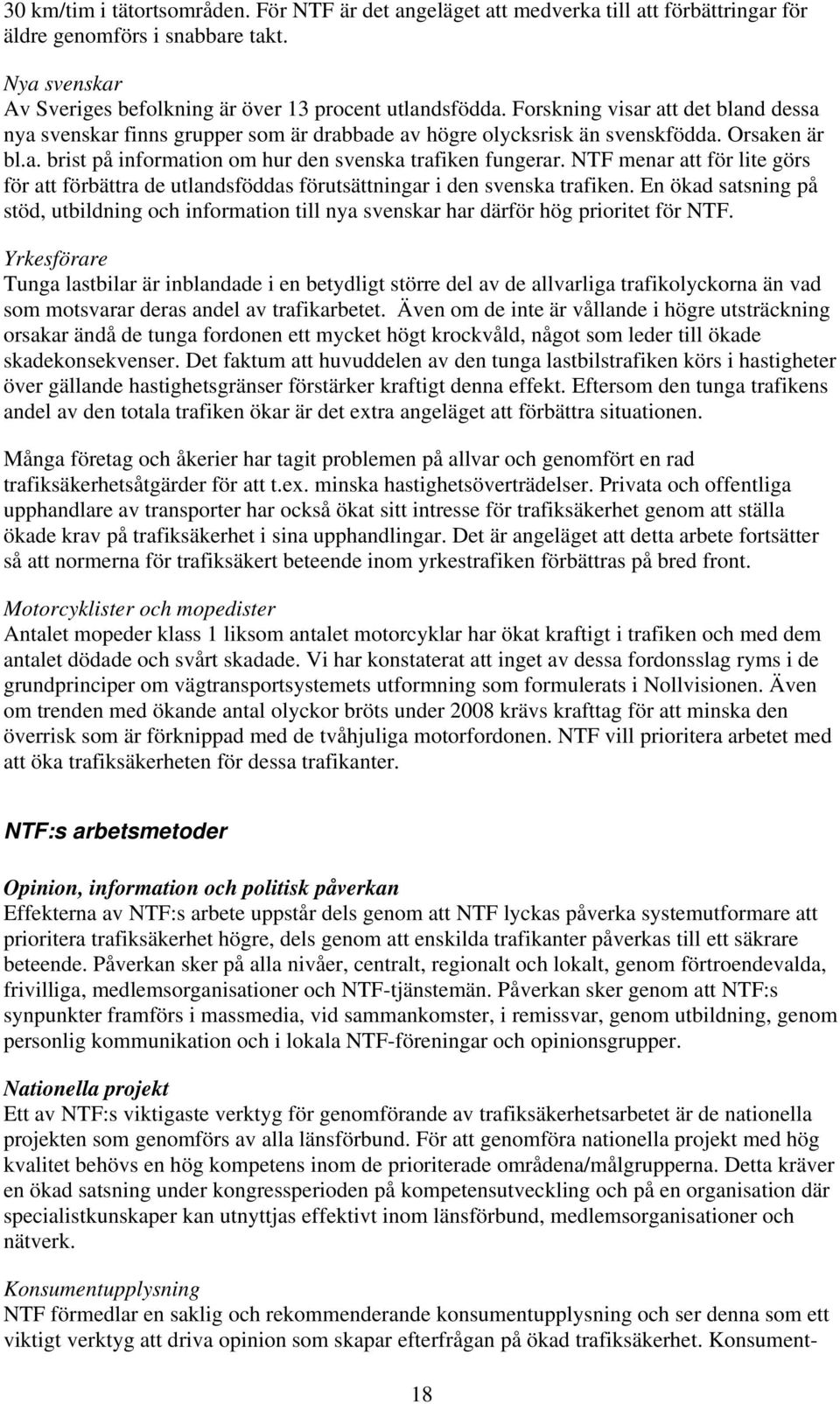 NTF menar att för lite görs för att förbättra de utlandsföddas förutsättningar i den svenska trafiken.