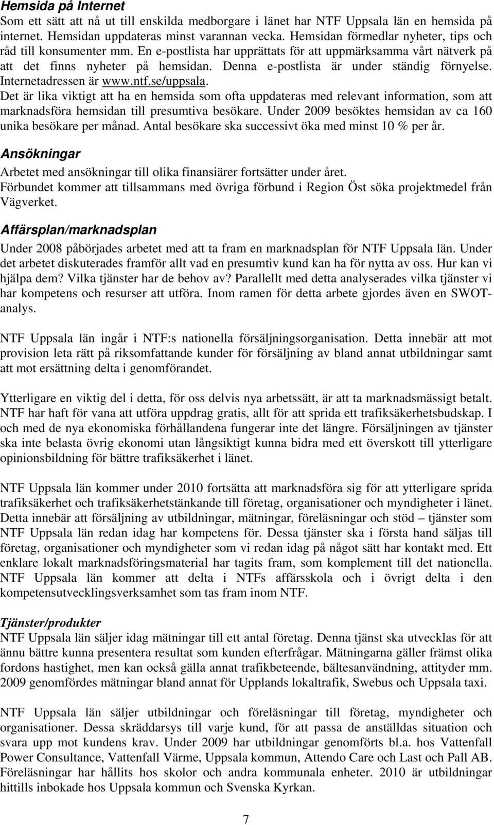Denna e-postlista är under ständig förnyelse. Internetadressen är www.ntf.se/uppsala.