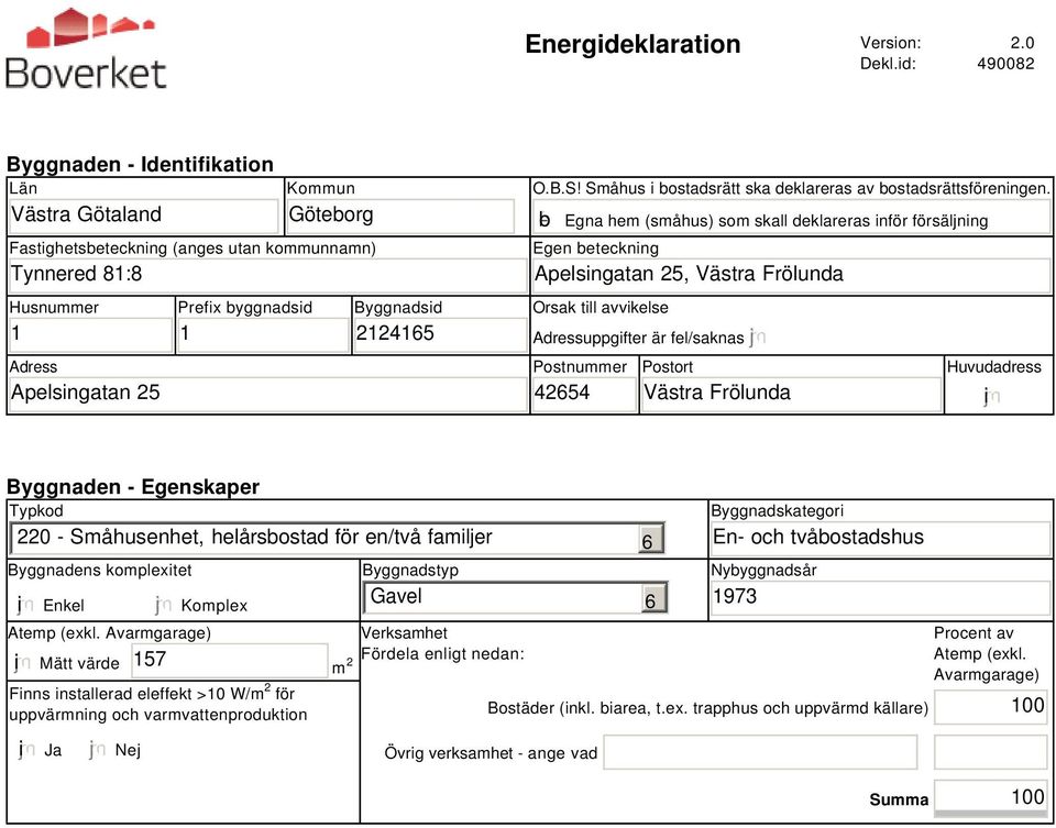 2124165 O.B.S! Småhus i bostadsrätt ska deklareras av bostadsrättsföreningen.