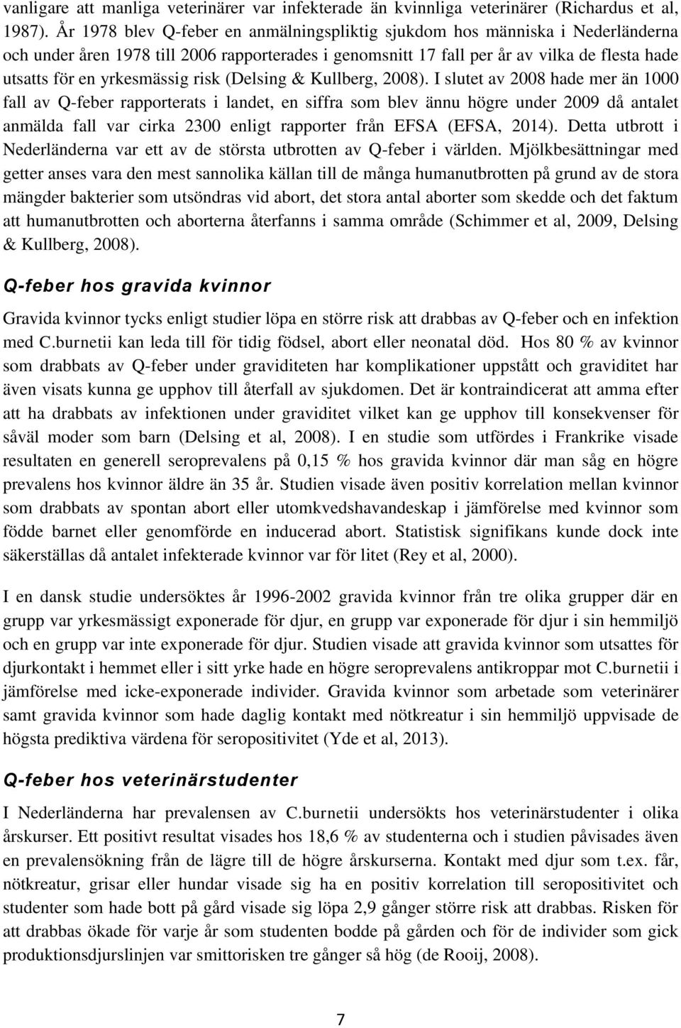 yrkesmässig risk (Delsing & Kullberg, 2008).