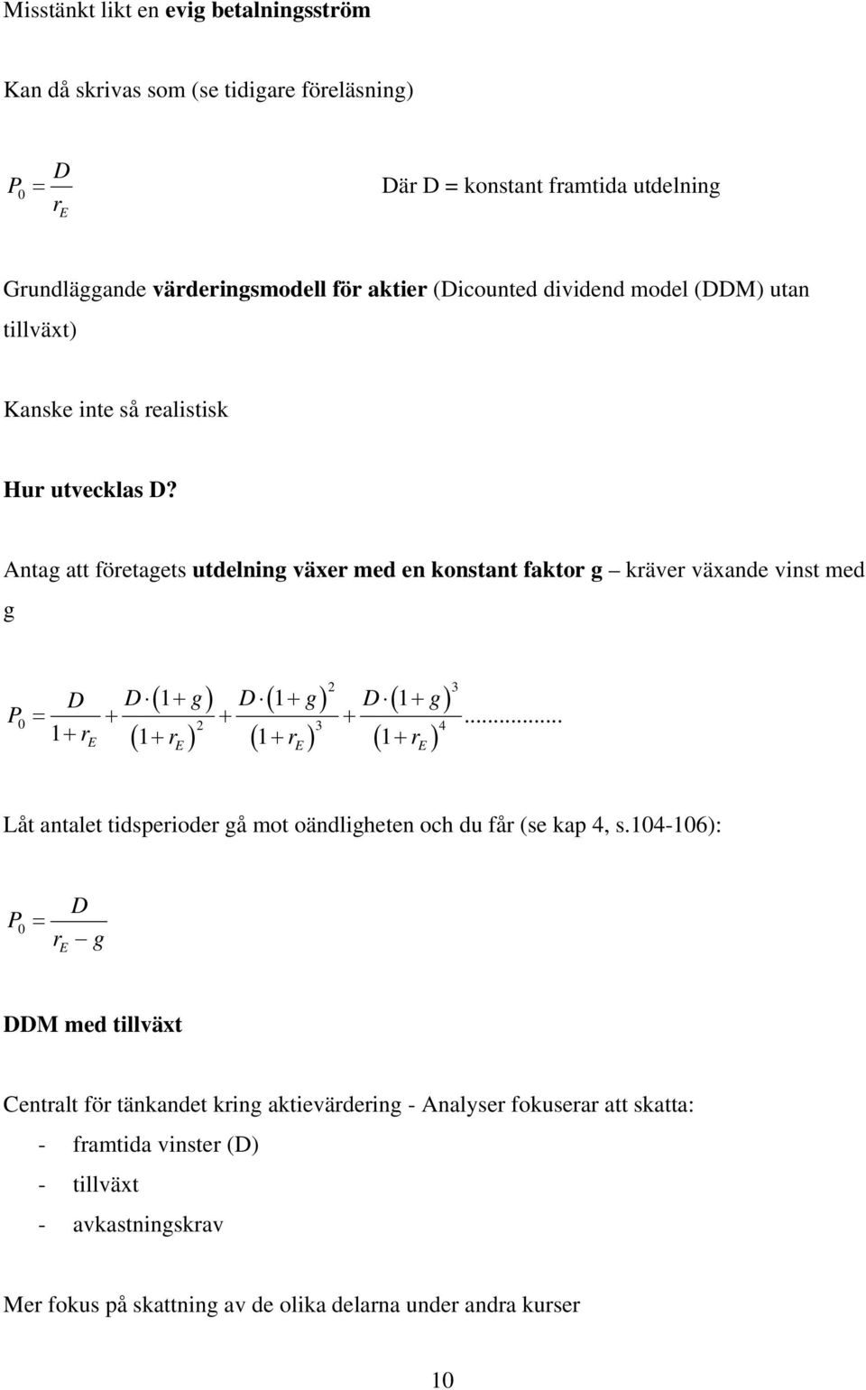 Atag att föetagets utdelig växe med e kostat fakto g käve växade vist med g 2 3 g g g P 0 2 3 4.