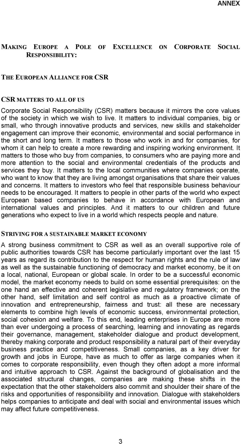 It matters to individual companies, big or small, who through innovative products and services, new skills and stakeholder engagement can improve their economic, environmental and social performance