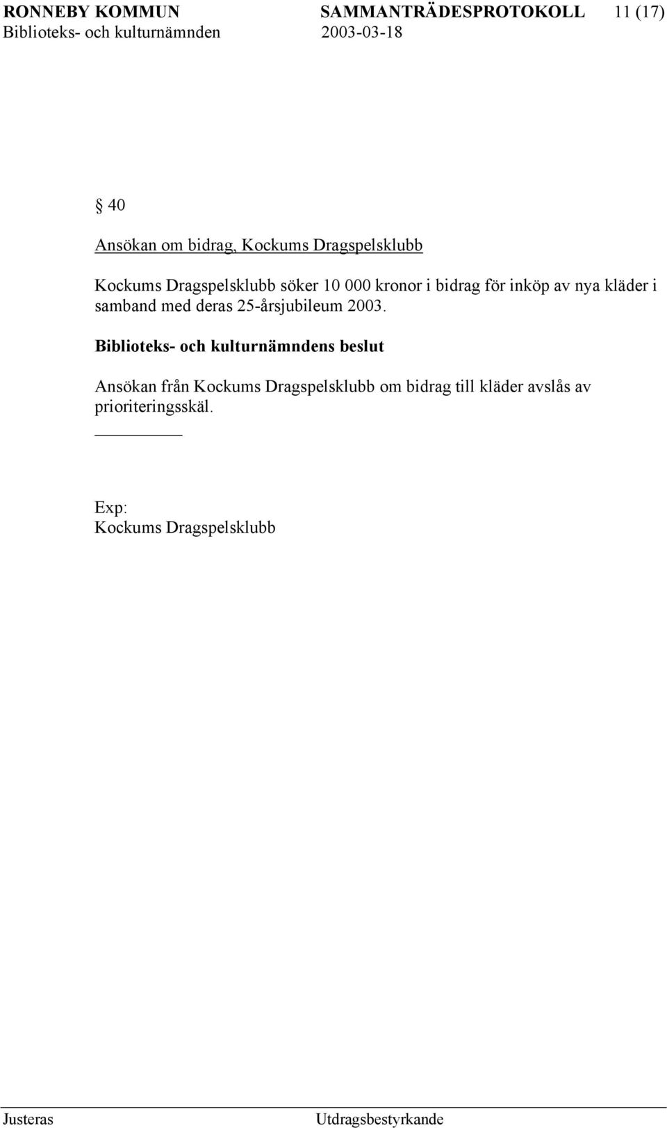 nya kläder i samband med deras 25-årsjubileum 2003.