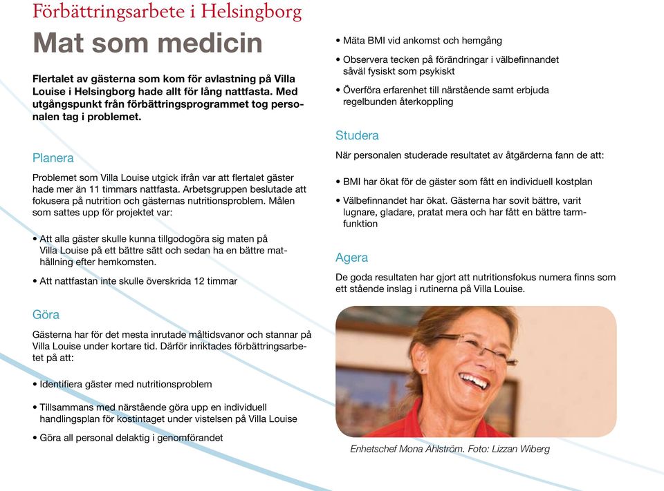 Arbetsgruppen beslutade att fokusera på nutrition och gästernas nutritionsproblem.