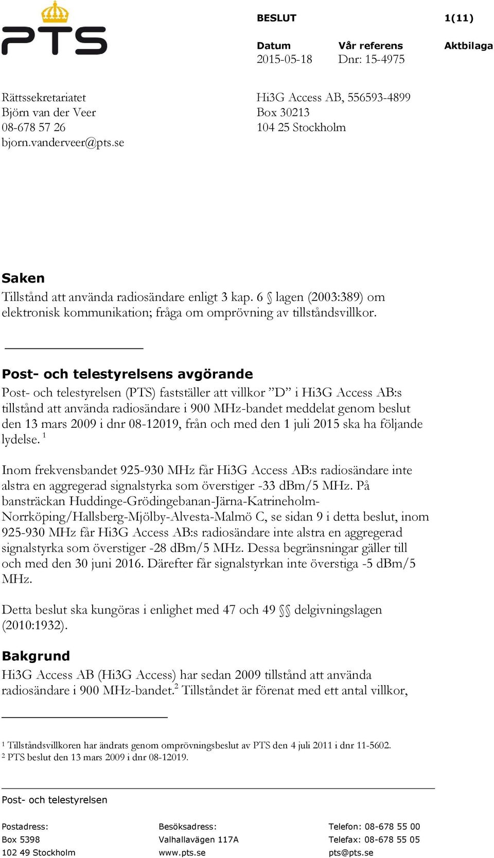 6 lagen (2003:389) om elektronisk kommunikation; fråga om omprövning av tillståndsvillkor.