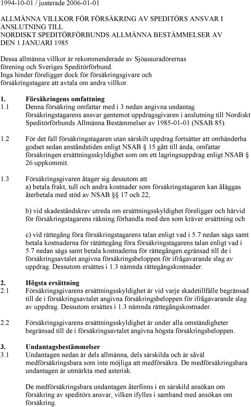 Försäkringens omfattning 1.