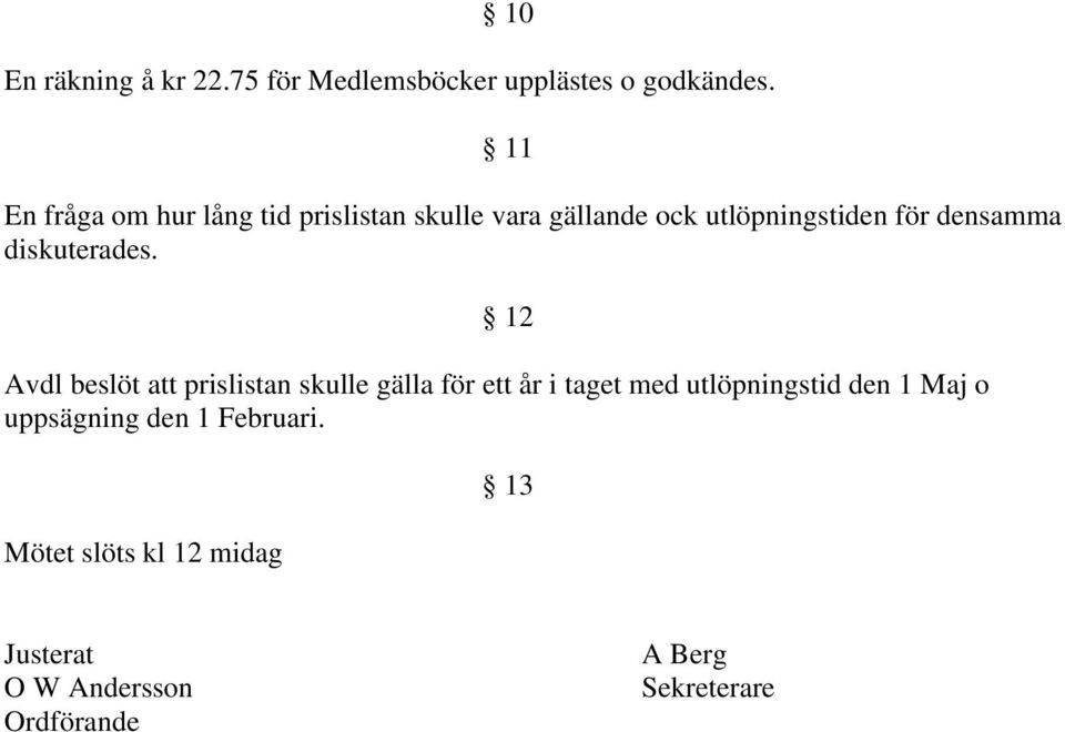 densamma diskuterades.