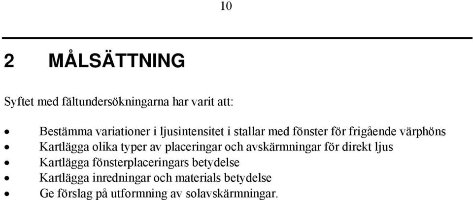 placeringar och avskärmningar för direkt ljus Kartlägga fönsterplaceringars betydelse