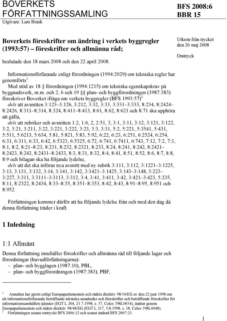 Med stöd av 18 förordningen (1994:1215) om 