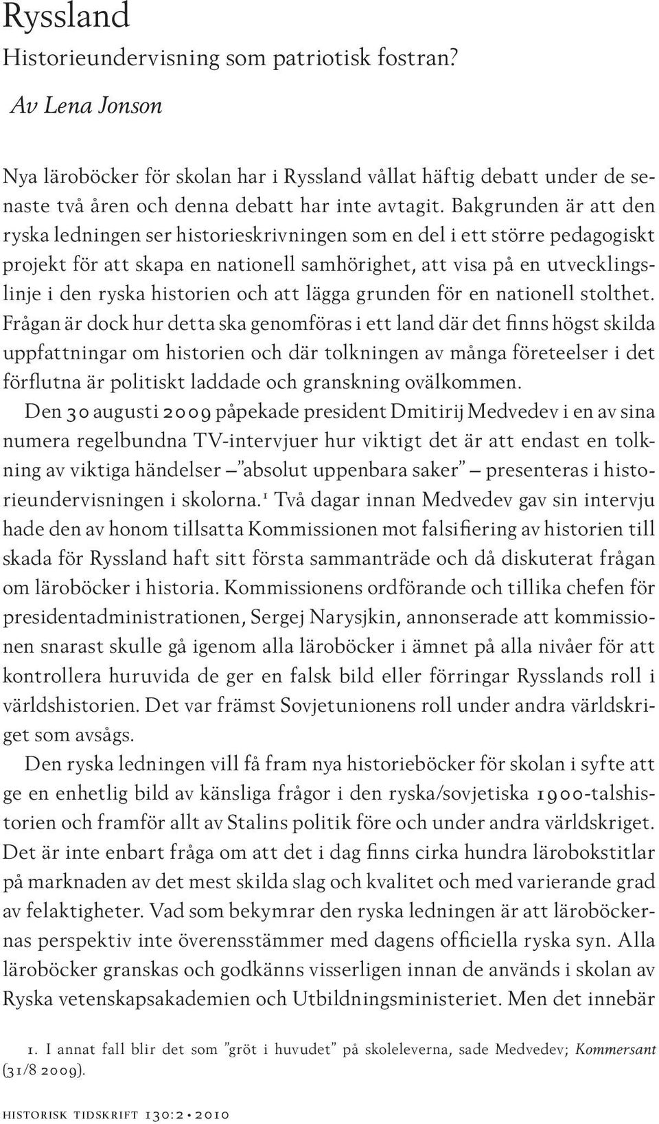 och att lägga grunden för en nationell stolthet.