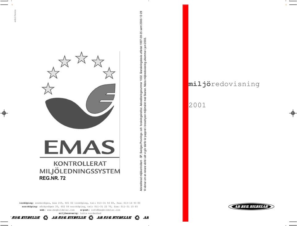 Nästa miljöredovisning utkommer i juni 2003.