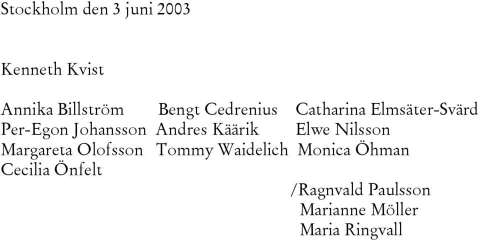 Käärik Elwe Nilsson Margareta Olofsson Tommy Waidelich Monica