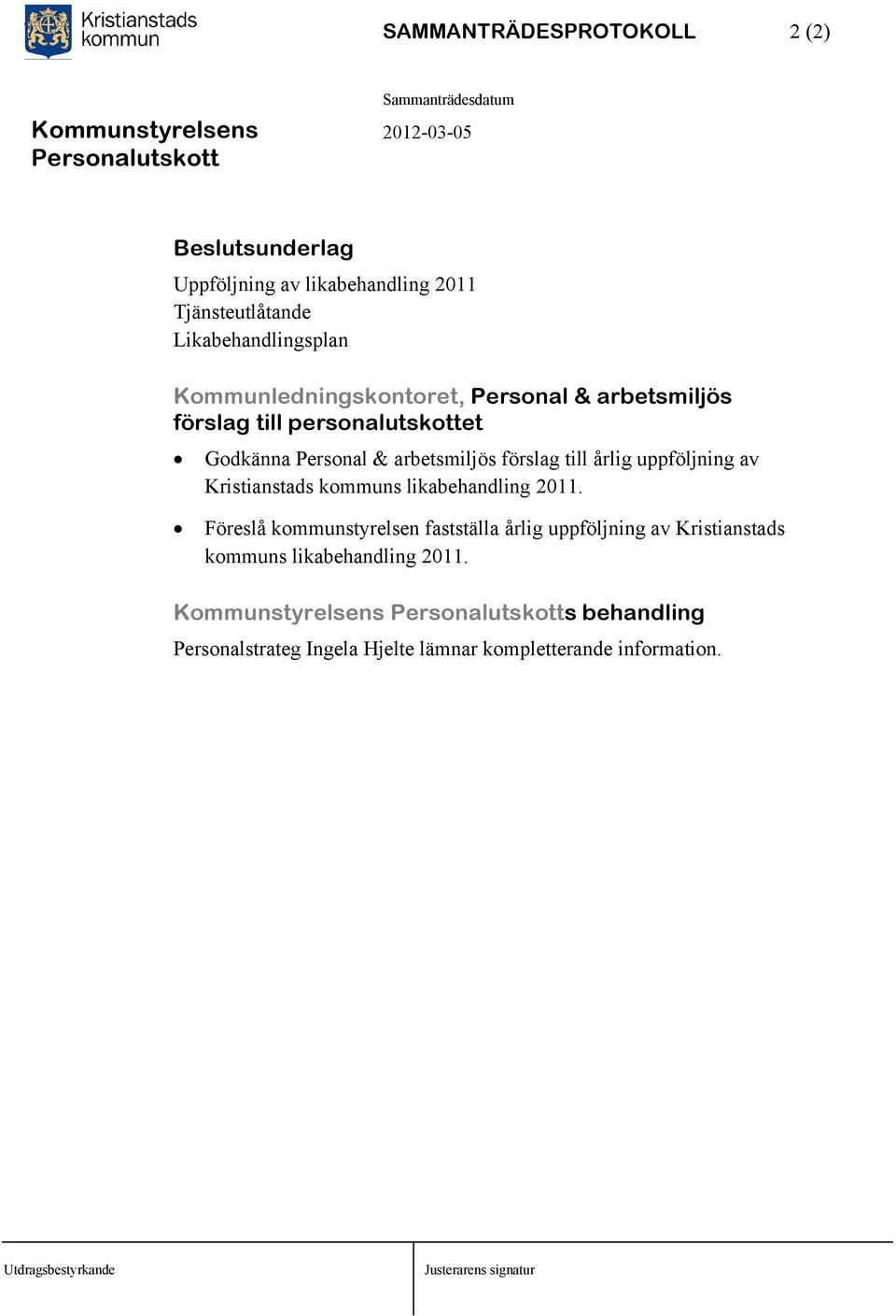 förslag till årlig uppföljning av Kristianstads kommuns likabehandling 2011.