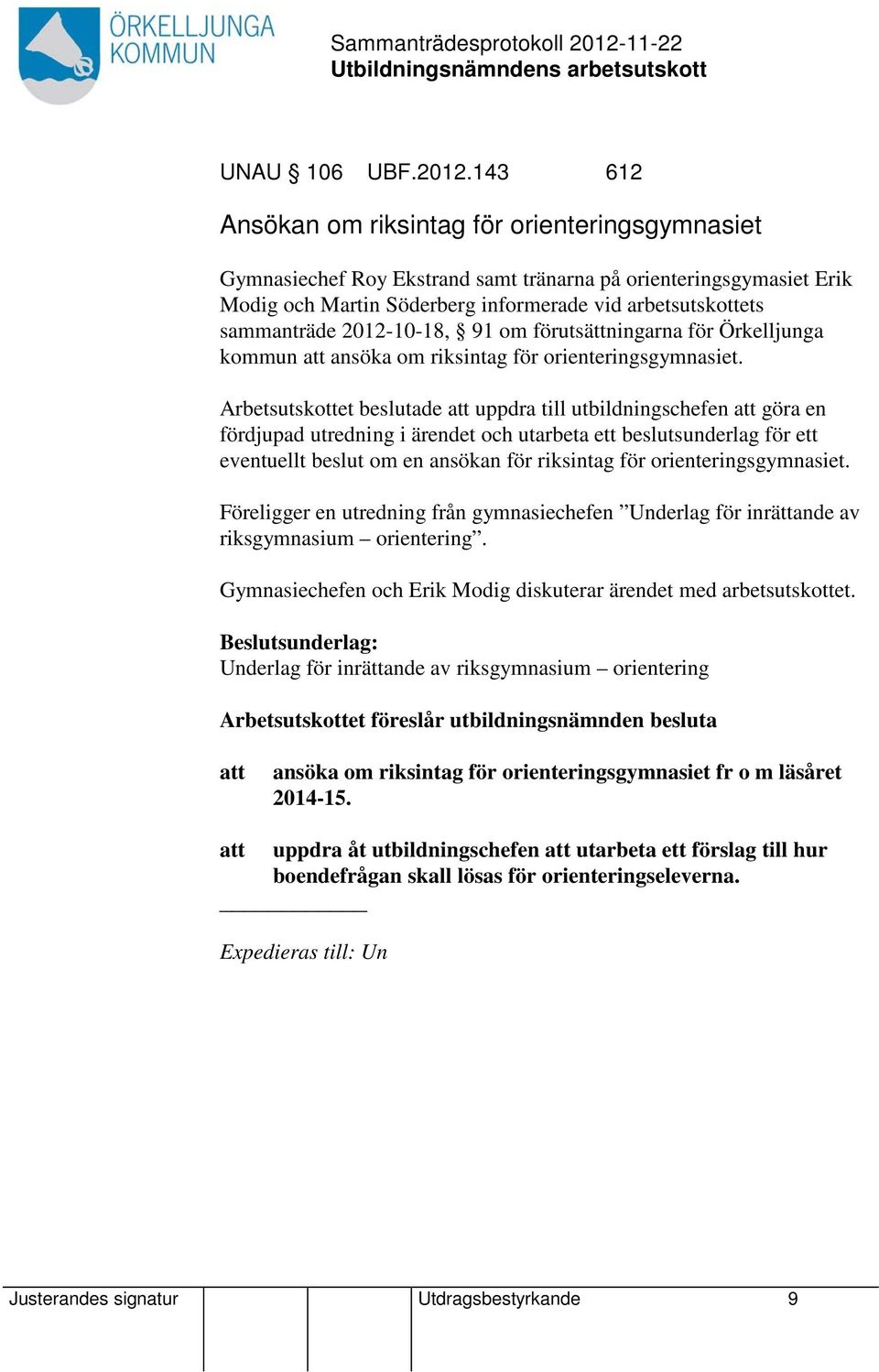 2012-10-18, 91 om förutsättningarna för Örkelljunga kommun att ansöka om riksintag för orienteringsgymnasiet.