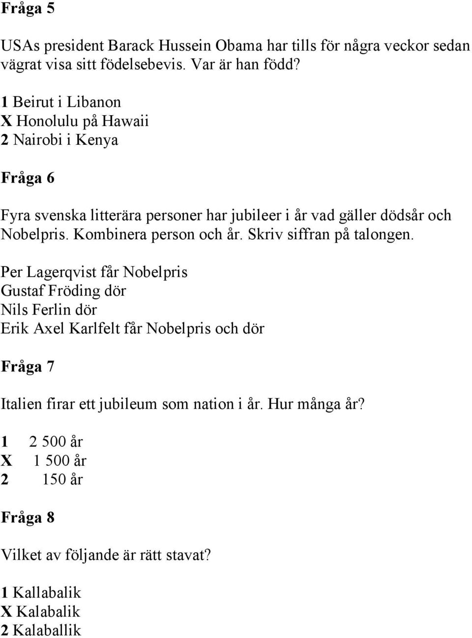 Kombinera person och år. Skriv siffran på talongen.