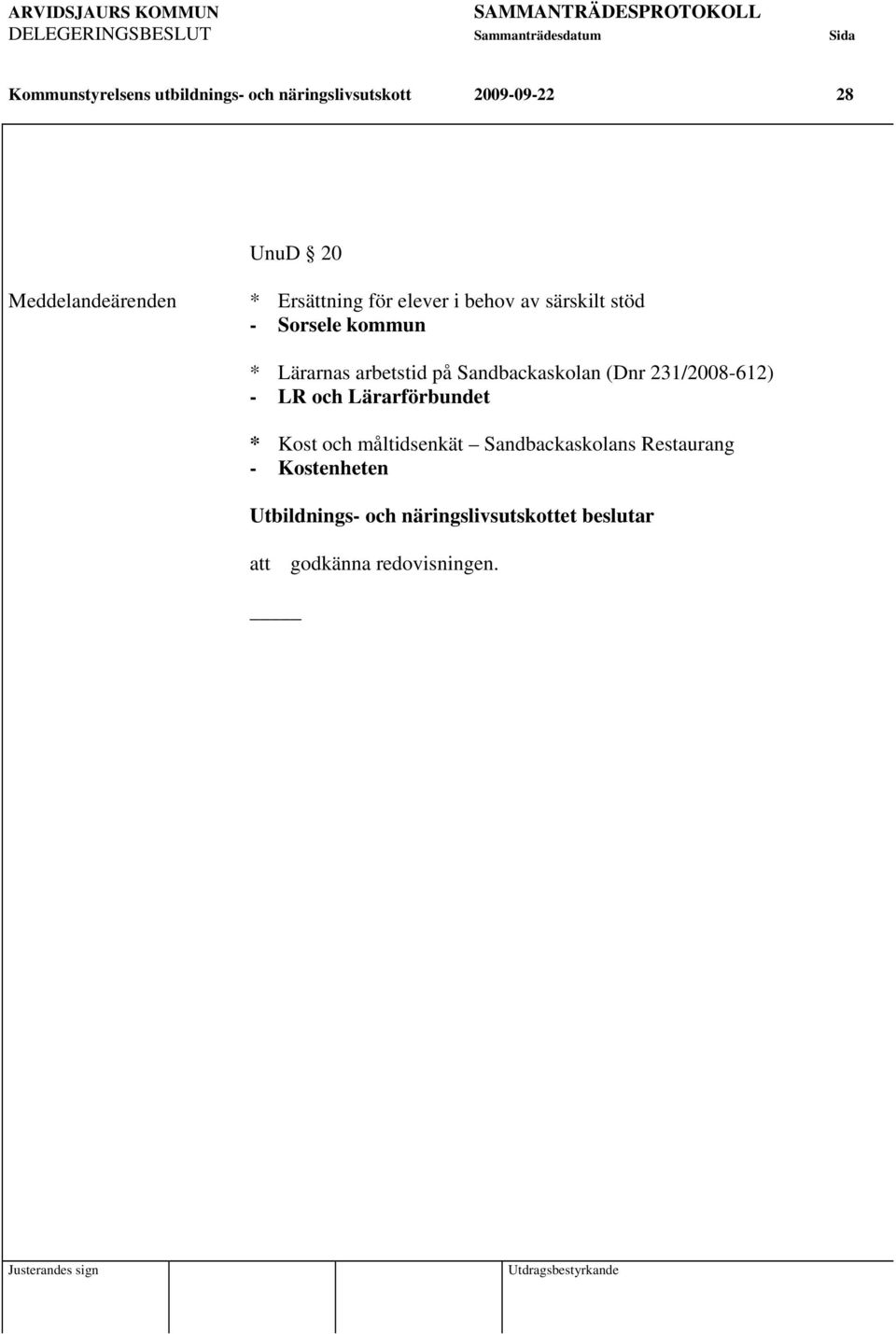 * Lärarnas arbetstid på Sandbackaskolan (Dnr 231/2008-612) - LR och Lärarförbundet