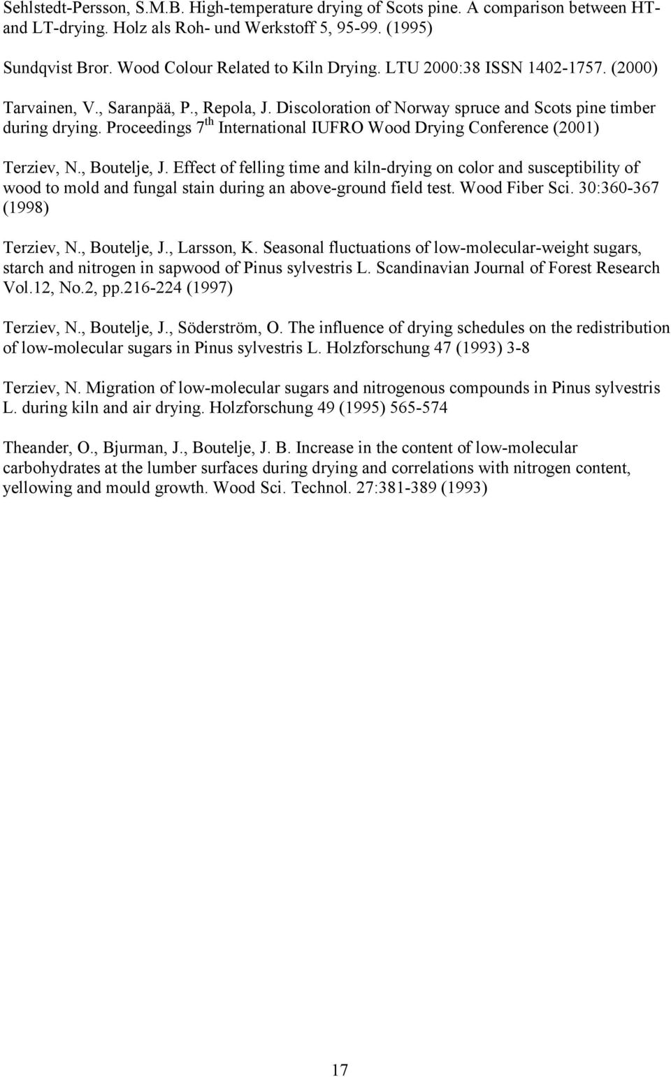 Proceedings 7 th International IUFRO Wood Drying Conference (2001) Terziev, N., Boutelje, J.