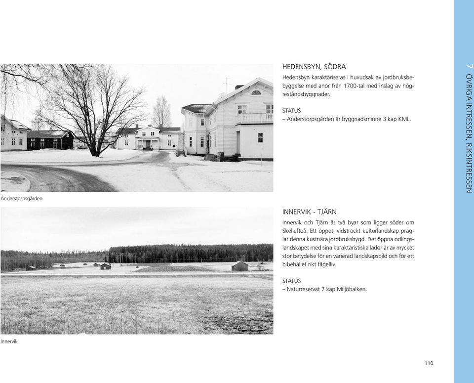 INNERVIK - TJÄRN Innervik och Tjärn är två byar som ligger söder om Skellefteå.