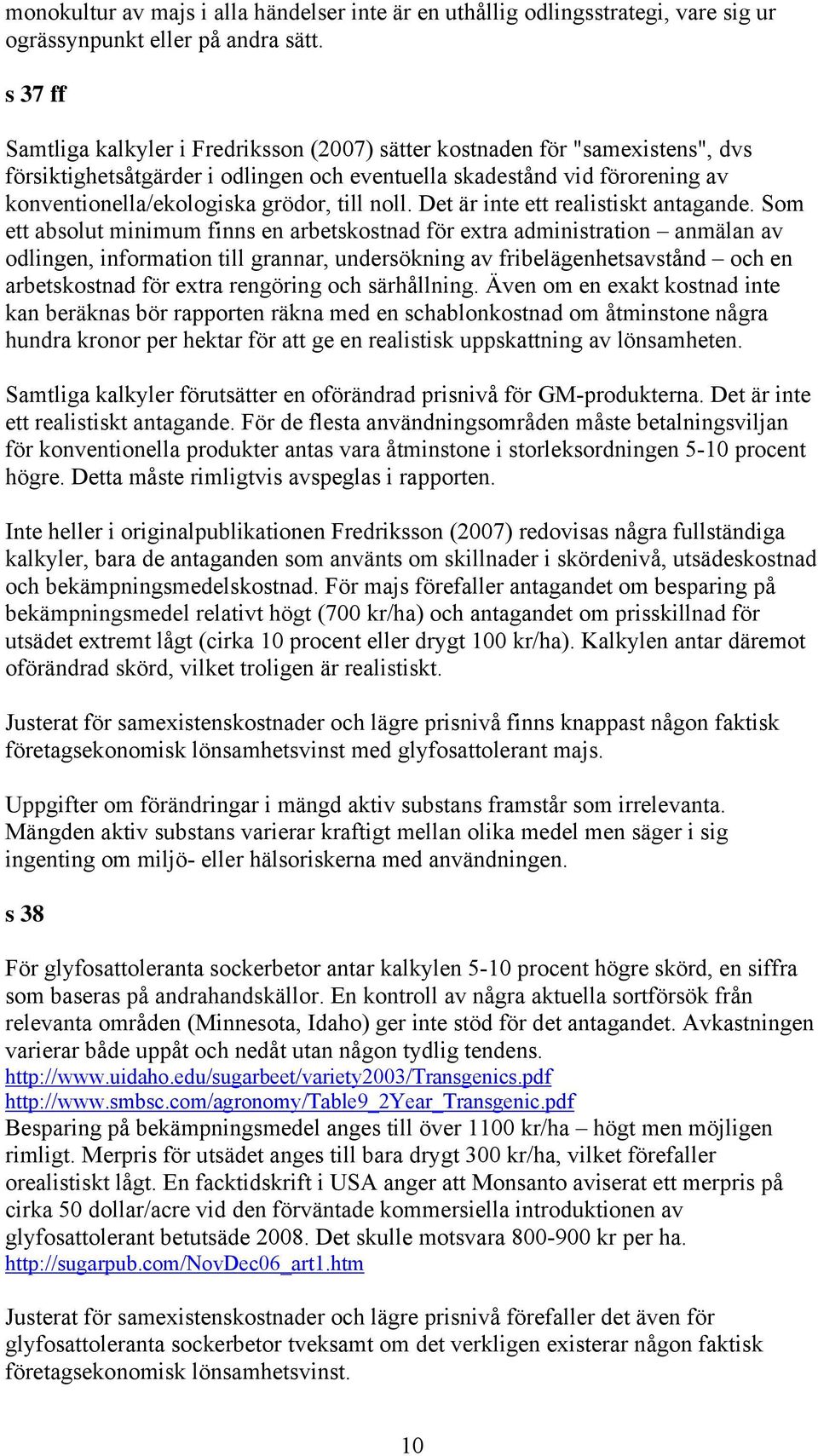 till noll. Det är inte ett realistiskt antagande.