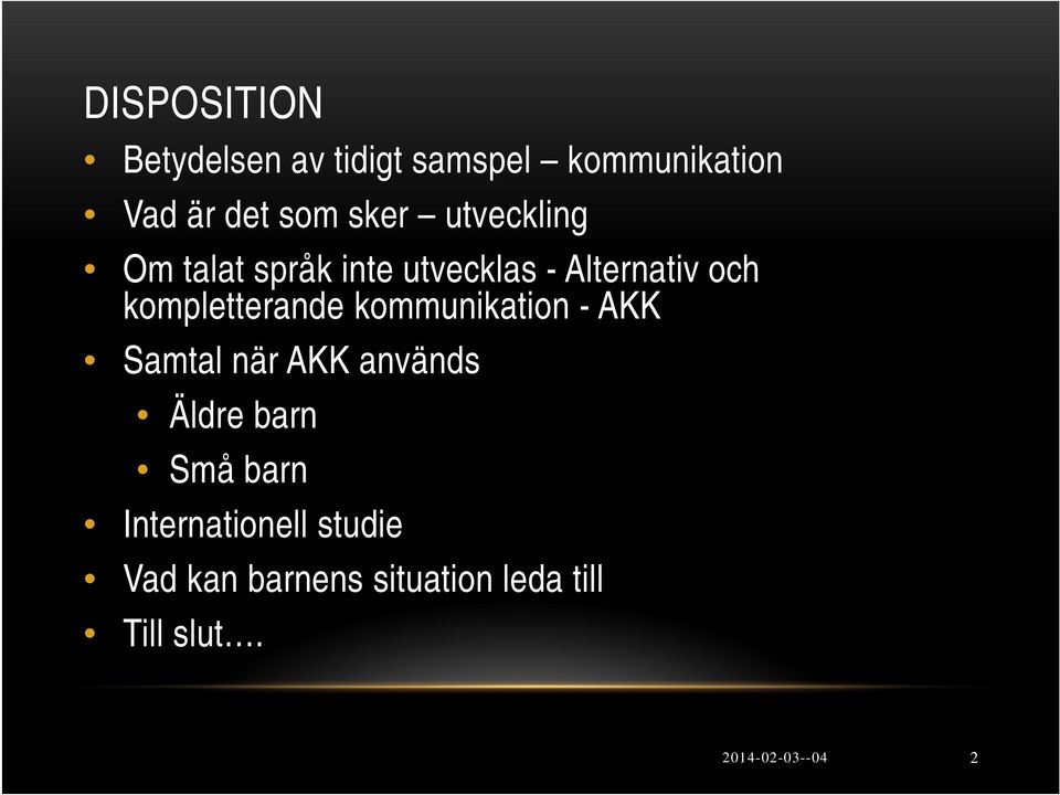 kompletterande kommunikation - AKK Samtal när AKK används Äldre barn Små