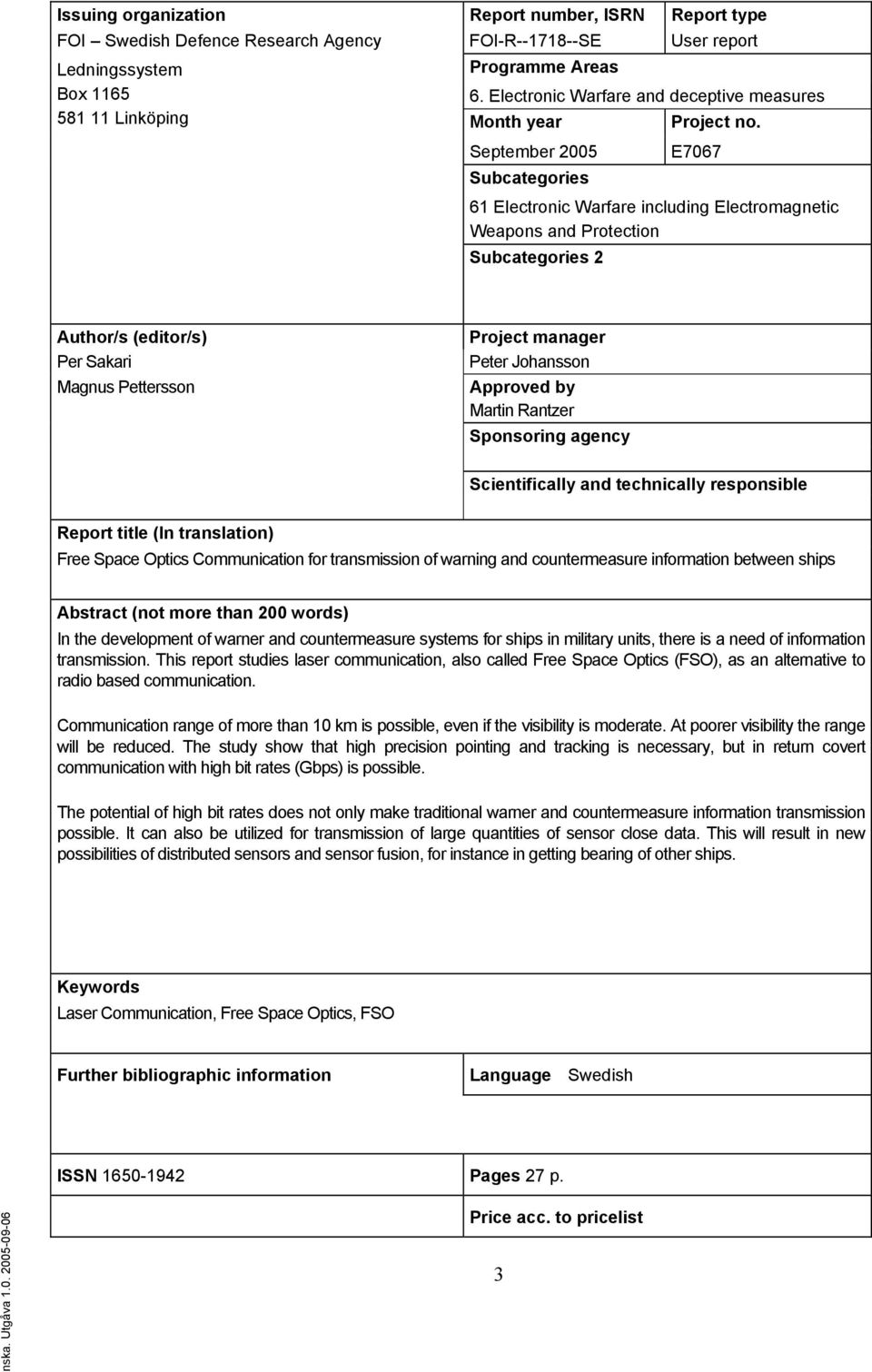 September 25 Subcategories E767 61 Electronic Warfare including Electromagnetic Weapons and Protection Subcategories 2 Author/s (editor/s) Per Sakari Magnus Pettersson Project manager Peter Johansson