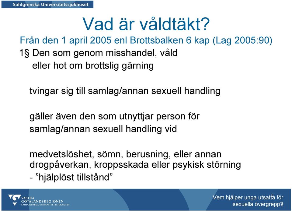 hot om brottslig gärning tvingar sig till samlag/annan sexuell handling gäller även den som