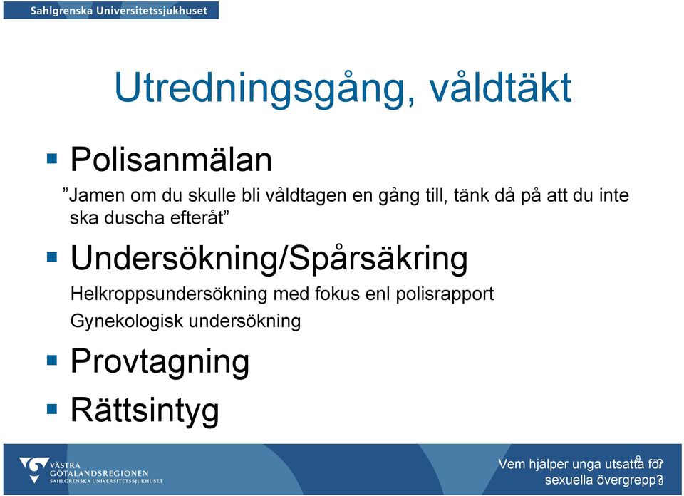 Undersökning/Spårsäkring Helkroppsundersökning med fokus enl