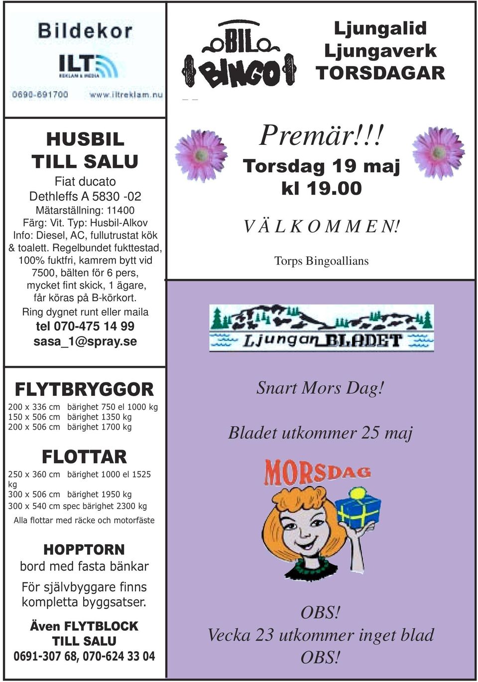 se Premär!!! Torsdag 19 maj kl 19.00 V Ä L K O M M E N!