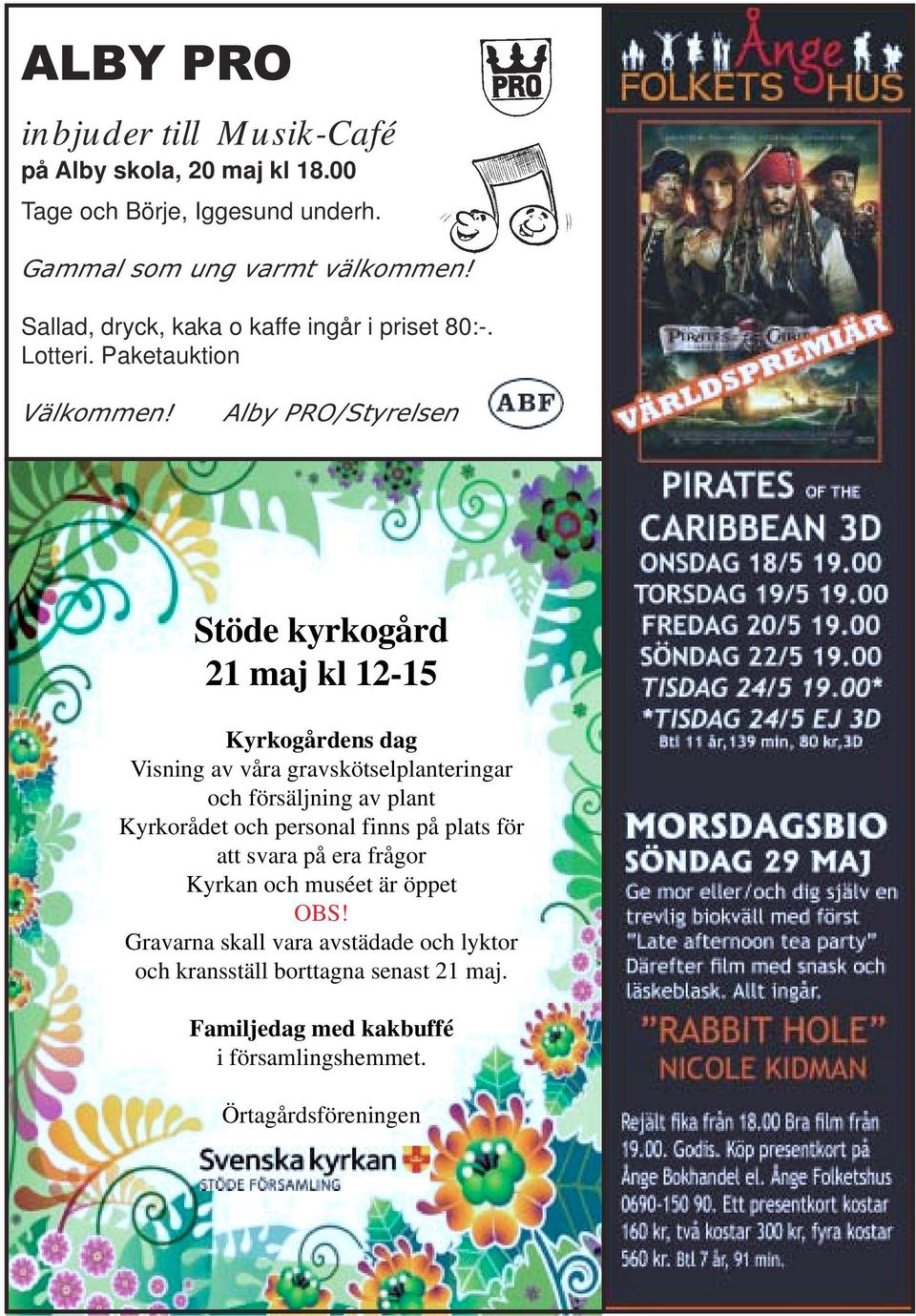 Alby PRO/Styrelsen Stöde kyrkogård 21 maj kl 12-15 Kyrkogårdens dag Visning av våra gravskötselplanteringar och försäljning av plant Kyrkorådet och