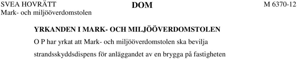Myndighetsnämnden i Valdermarsviks kommun (myndighetsnämnden) har motsatt sig bifall till överklagandet.