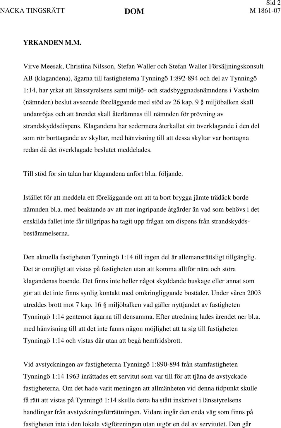 länsstyrelsens samt miljö- och stadsbyggnadsnämndens i Vaxholm (nämnden) beslut avseende föreläggande med stöd av 26 kap.