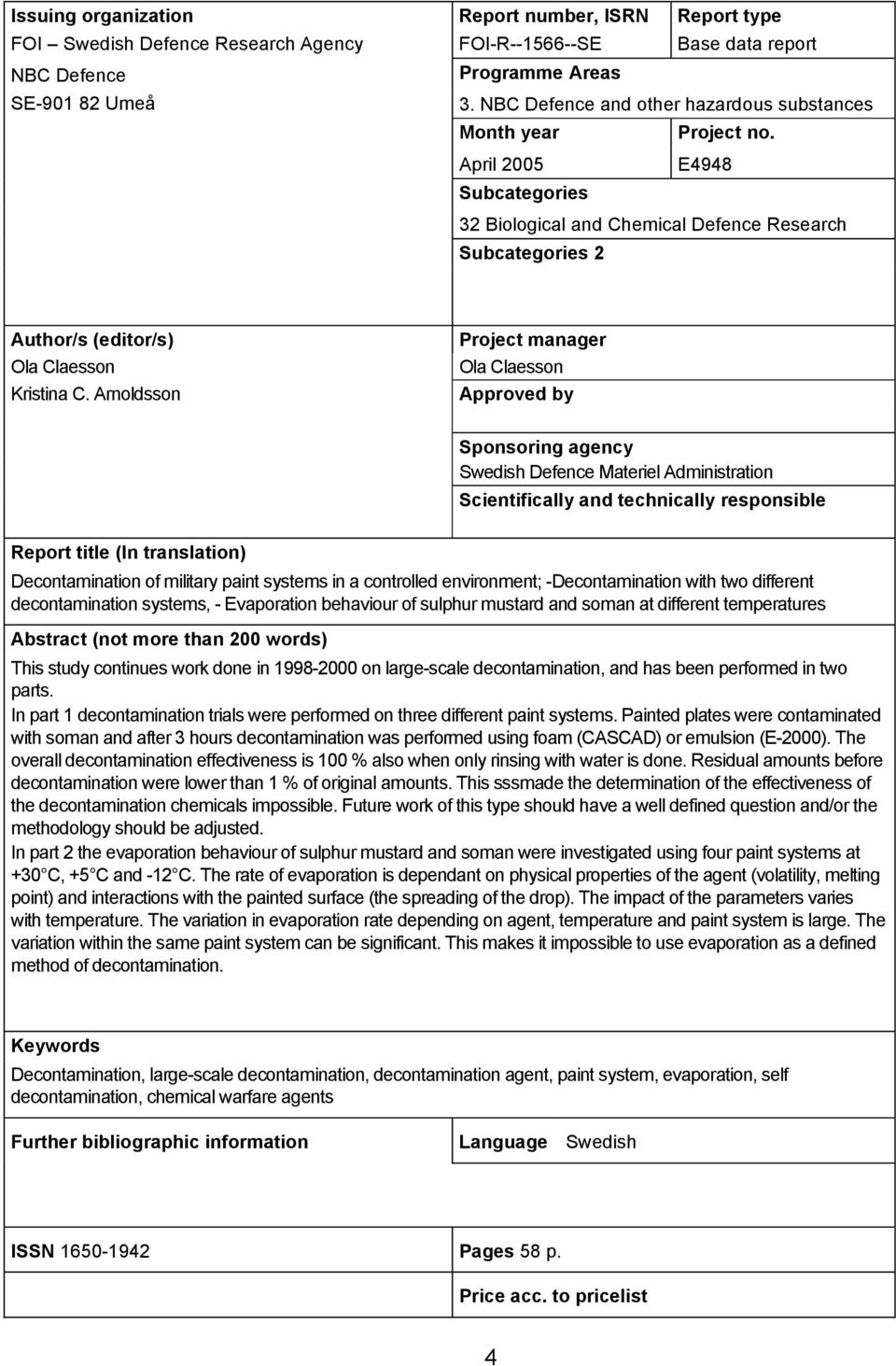 April 2005 Subcategories E4948 32 Biological and Chemical Defence Research Subcategories 2 Author/s (editor/s) Ola Claesson Kristina C.